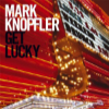 Mark Knopfler • <i>Get Lucky</i>